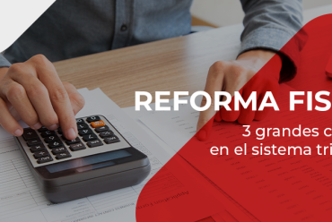 Reforma fiscal 2020, 3 grandes cambios en el sistema tributario